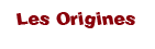 Les origines de la maison